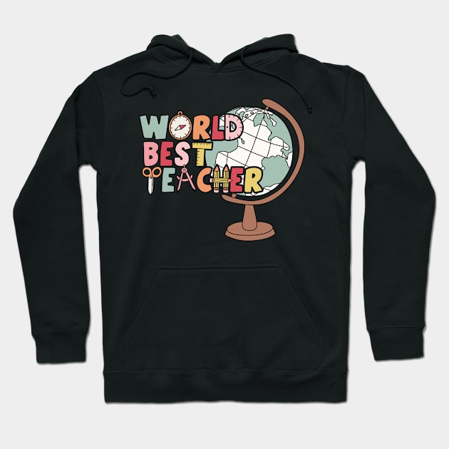 World's Best Teacher Appreciation Day School Educator Hoodie by ThatVibe